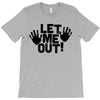 let me out (2) T-Shirt