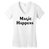 magic happens Women's V-Neck T-Shirt