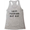 Lady Fucking Gay Gay Racerback Tank