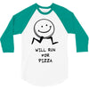 will run for pizza 3/4 Sleeve Shirt