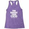 you bought your status Racerback Tank