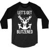 let's get blitzened 1 3/4 Sleeve Shirt