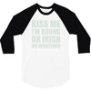 kiss me i'm drunk or irish 3/4 Sleeve Shirt