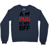 a pug is my bff Crewneck Sweatshirt