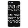 i always mean what i say iPhone 6/6s Plus Case