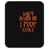 don't scare me i poop easily Mousepad