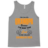 grandpaI'm Called Grandpa Because I'm Way Too Cool To Be Called Grandf Tank Top