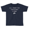 All I Want For Christmas Is You Toddler T-shirt