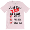 Yes To Sex! T-Shirt