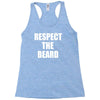 respect the beard Racerback Tank