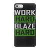 work hard blaze hard iPhone 7 Case