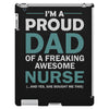 i'm a proud dad of freaking awesome nurse iPad 3 and 4 Case