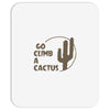 go climb a cactus Mousepad