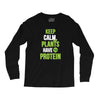 keep calm plants have protein Long Sleeve Shirts