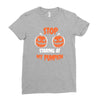 stop staring at my pumpkin Ladies Fitted T-Shirt