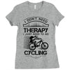 I Don't Need Therapy Just to Go Cycling Ladies Fitted T-Shirt