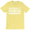 Animals Are Not Ingredients T-Shirt