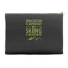 education is important but skiing is importanter Accessory Pouches
