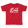 Dogs Because People Suck Toddler T-shirt
