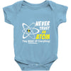 Never Trust An Atom They Make Up Everything Baby Onesie