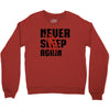 Never Sleep Again Crewneck Sweatshirt