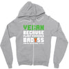 Vegan Because Plant Powered Badass Was Not an Offical Tittle Zipper Hoodie