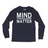 mind over matter Long Sleeve Shirts