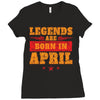 Legends Are Born In April Ladies Fitted T-Shirt