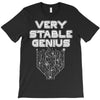Very Stable Genius T-Shirt