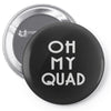 oh my quad Pin-back button