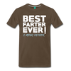 best farter ever I mean father t-shirt - noble brown