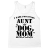 i have two titles aunt and dogmom an i rock them both Tank Top