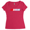 boring Women's Triblend Scoop T-shirt