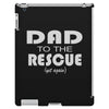 dad to the rescue iPad 3 and 4 Case