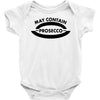 may contain prosecco Baby Onesie