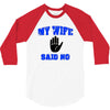 my wife said no 3/4 Sleeve Shirt