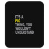 it's a pig thing Mousepad