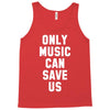 only music can save us Tank Top
