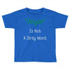 not a dirty word Toddler T-shirt