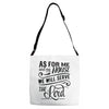 As For Me And My House We Will Serve The Lord Adjustable Strap Totes