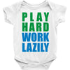 play hard, work lazily Baby Onesie