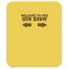 welcome to the gun show ron burdundy anchorman inspired gift funny Mousepad