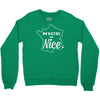 nice is nice Crewneck Sweatshirt