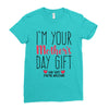 I'm Your Mother's Day Gift Dad Says You're Welcome Ladies Fitted T-Shirt