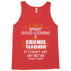 Smart Good Looking Science Teacher Doesnt Get Better Than This Tank Top