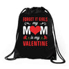 Forget it Girls My Mom Is My Valentine Drawstring Bags