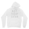 Not Today Satan Unisex Hoodie