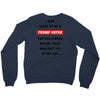i was going to be a trump voter for halloween but my head wouldn't fit Crewneck Sweatshirt