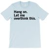 Hang on. Let me overthink this. T-Shirt