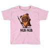 nub nub Toddler T-shirt